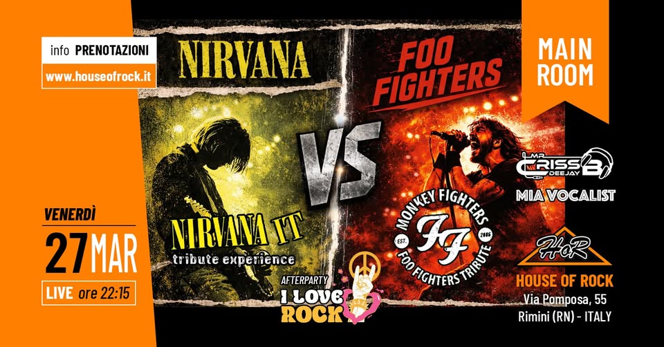 HoR LiVE | Nirvana Vs. Foo Figthers Potrebbe essere un'immagine raffigurante il seguente testo "info PRENOTAZIONI PRENOTAZ TAZIONI www.houseofrock.it NIRVANA FIGHTERS FOO MAIN ROOM TSs白 DEEJAY MRISS VENERDÌ 27MAR LIVE VEore22:15 ore 22:15 NIRVANAIT KT tribute eeTence MIA VOCALIST MONKY FIGHTERS FIGHT EST. FOO Fg FIGHTERS AFTERPARTY ιονε ROCK ROZ אשית HOUSE OF ROCK Via Pomposa, 55 Rimini (RN) ITALY"