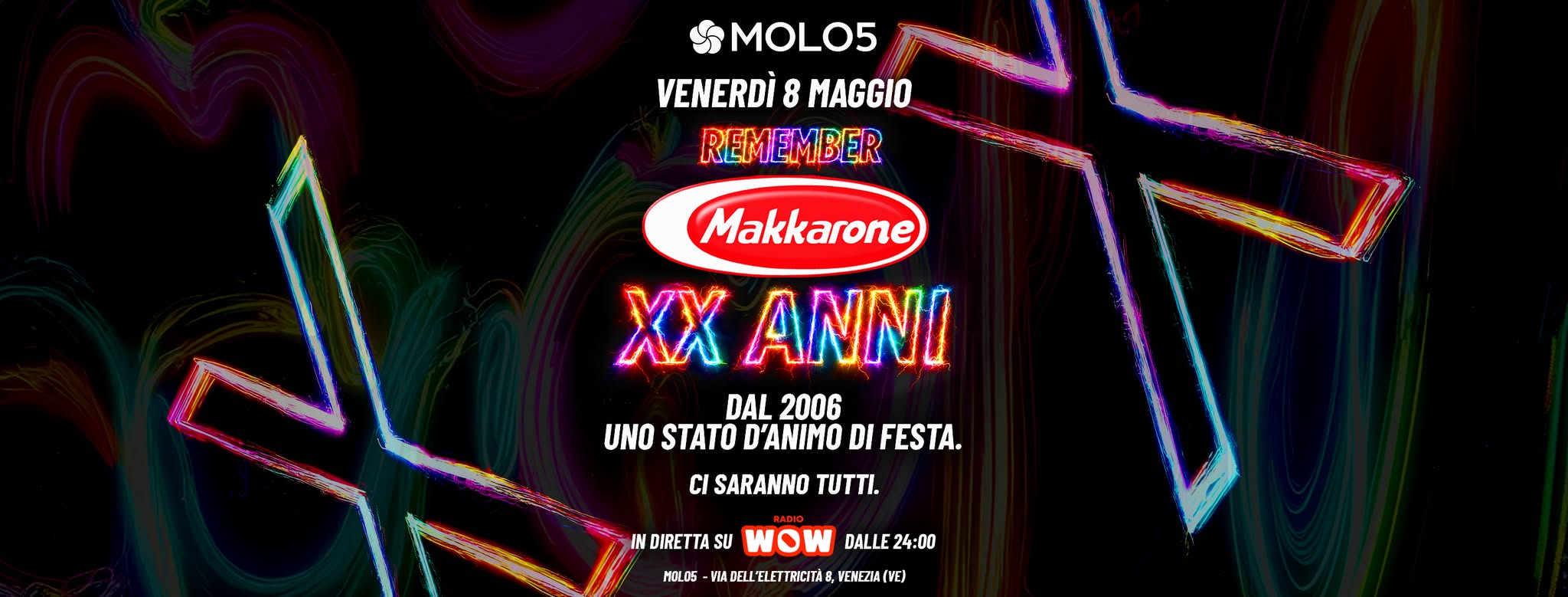 Potrebbe essere un contenuto grafico raffigurante il seguente testo "MOLO5 VENERDI VENERDÌMAGGIO 8 MAGGIO REMEMBER Makkarone XX ANNI DAL 2006 UNO STATO D'ANIMO DI FESTA. CI SARANNO υΤTΙ. ANDIRETTA SU POtOS WOW DALLE IN 24:00 h VE"