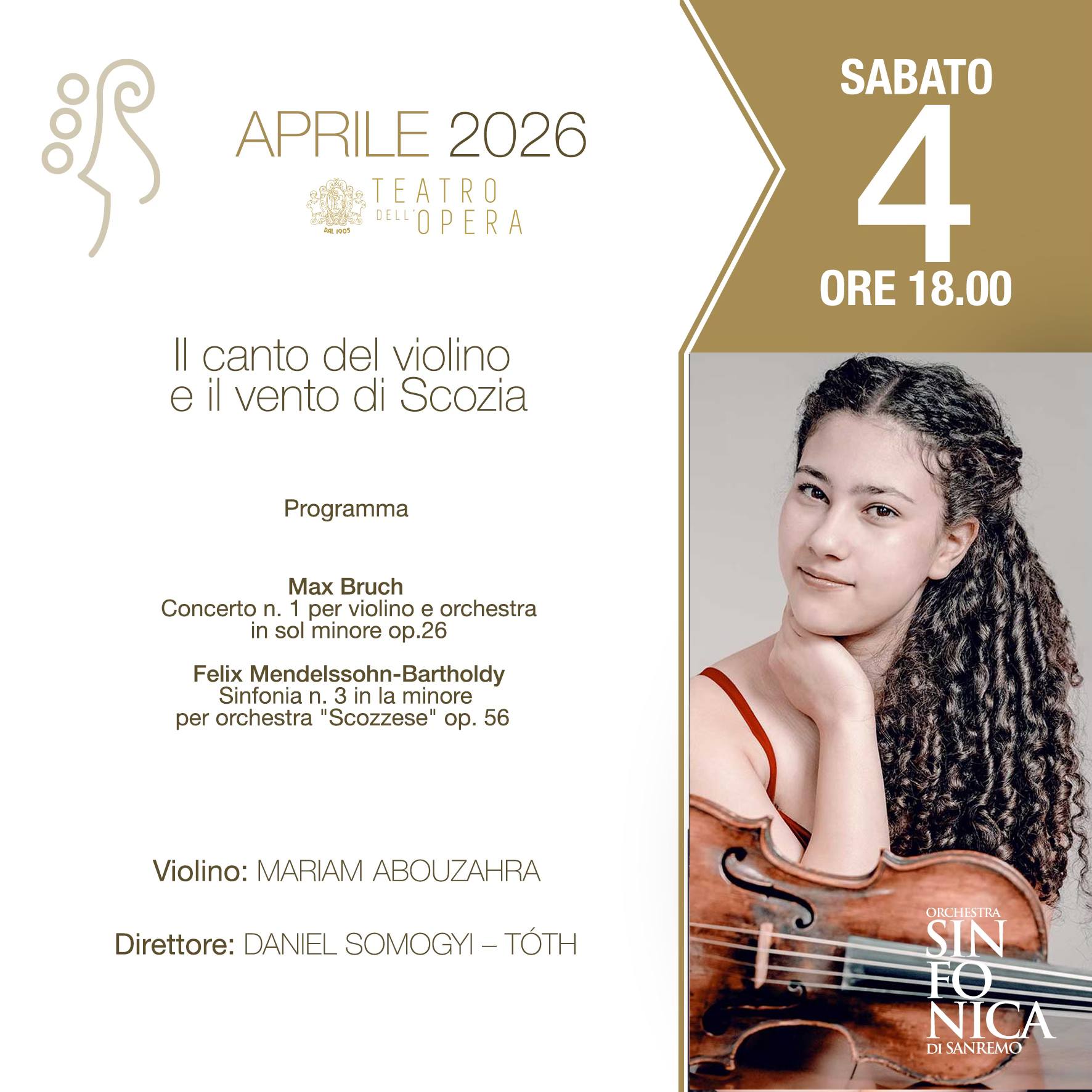 Potrebbe essere un'immagine raffigurante clarinetto, violino e il seguente testo "APRILE 2026 TEATRO DELLDPERA DELL'O ខន SABATO 4 ORE ORE18.00 18.00 || canto del violino eil e vento di Scozia Programma Max Bruch per violino orchestra sol minore op.26 Felix Mendelssohn-Barthold Sinfonia .3in minore per orchestra 'Scozzese" op. 56 Violino: MARIAM ABOU ABOUZAHRA Direttore: DANIEL SOMOGYI TỐTH ORCHESIRA SIN FO NICA DISANREMO"
