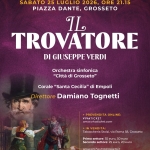 Il Trovatore di Giuseppe Verdi Potrebbe essere un'immagine raffigurante il seguente testo "ORCHESTRA CITTÀ DI GROSSETO SABATO 25 LUGLIO 2026, ORE 21.15 PIAZZA DANTE, GROSSETO IL TROVATORE DI GIUSEPPE VERDI Orchestra sinfonica "Città di Grosseto" Corale "Santa Cecilia" di Empoli Direttore Damiano Tognetti PREVENDITA ONLINE: www.vivaticket.com VENDITA: Tabaccheria Stolzi, via Roma 58, Grosseto Primo settore: euro, euro Secondo settore: 25 euro, 20 curo www.orchestragrosseta.it 球贴 IW Cia WadGomets Gomeka AscourdondicCud Caltara GRO POKИ GAOSSLTOCLLTUZA SISTEMA"