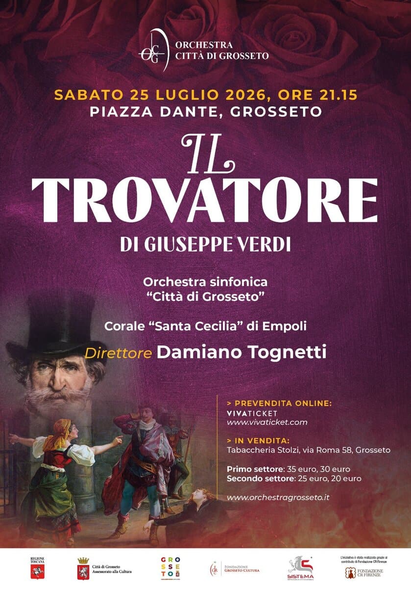 Il Trovatore di Giuseppe Verdi Potrebbe essere un'immagine raffigurante il seguente testo "ORCHESTRA CITTÀ DI GROSSETO SABATO 25 LUGLIO 2026, ORE 21.15 PIAZZA DANTE, GROSSETO IL TROVATORE DI GIUSEPPE VERDI Orchestra sinfonica "Città di Grosseto" Corale "Santa Cecilia" di Empoli Direttore Damiano Tognetti PREVENDITA ONLINE: www.vivaticket.com VENDITA: Tabaccheria Stolzi, via Roma 58, Grosseto Primo settore: euro, euro Secondo settore: 25 euro, 20 curo www.orchestragrosseta.it 球贴 IW Cia WadGomets Gomeka AscourdondicCud Caltara GRO POKИ GAOSSLTOCLLTUZA SISTEMA"