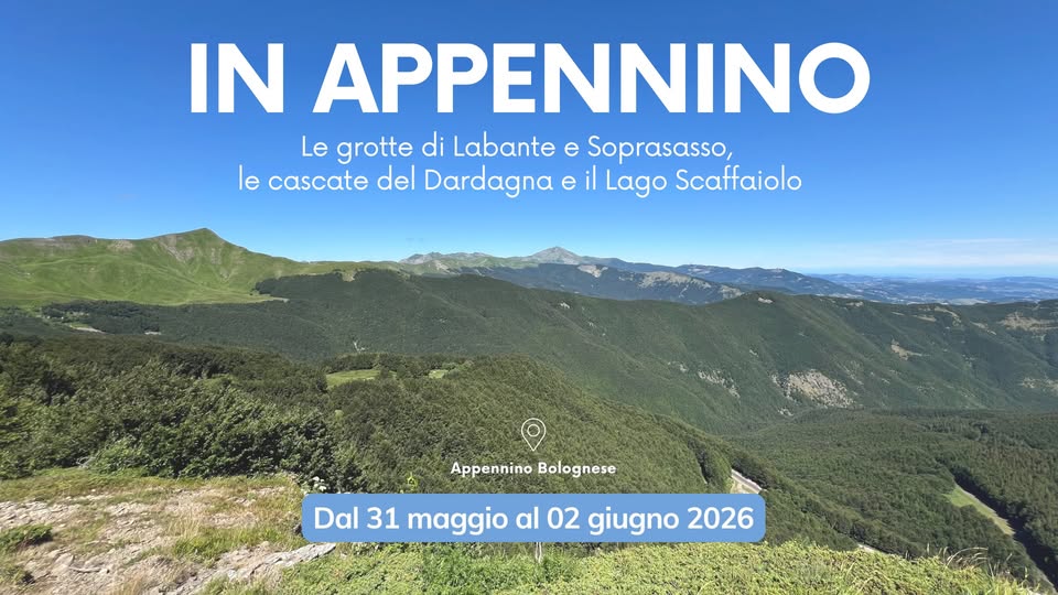 IN APPENNINO – Le grotte di Labante e Soprasasso, le cascate del Dardagna e il Lago Scaffaiolo Potrebbe essere un'immagine raffigurante montagna e il seguente testo "IN APPENNINO Le grotte di Labante e Soprasasso, le cascate del Dardagna e i il ago Scaffaiolo پانان AppenninoBolognese Appennino Bolognese nese Dal 31 maggio al 02 giugno 2026"