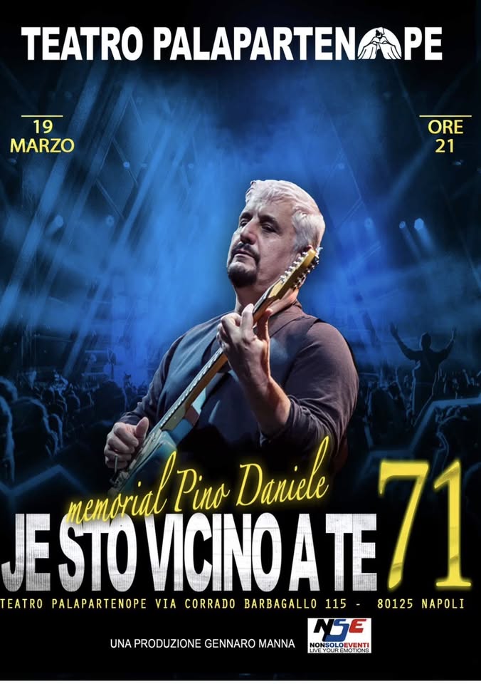 Evento Je Sto Vicino A Te 71 – Memorial Pino Daniele Locandina Je Sto Vicino A Te 71 – Memorial Pino Daniele - giovedì 19 marzo ore 21:00 - 23:45