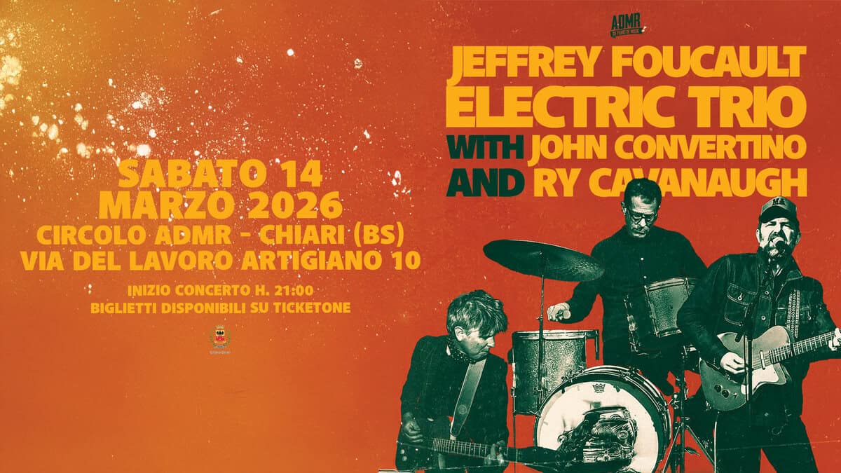 Evento Jeffrey Foucault Electric Trio With John Covertino and Ry Cavanaugh @ADMR Chiari – 14/3/2026 Locandina Jeffrey Foucault Electric Trio With John Covertino and Ry Cavanaugh @ADMR Chiari – 14/3/2026 - sabato 14 marzo ore 21:00 - 23:00