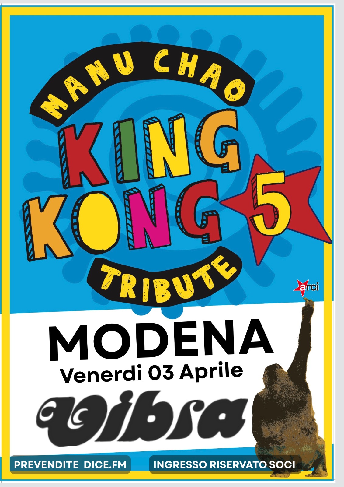 KING KONG FIVE …Manu Chao tribute Potrebbe essere un'immagine raffigurante il seguente testo "MANU きAHUCHAO M KING MANU CHAO KONG-5 5 TRIBUTE arci rci MODENA Venerdi 03 Aprile απίόρα PREVENDITE DICE.FM INGRESSO RISERVATO SOCI"