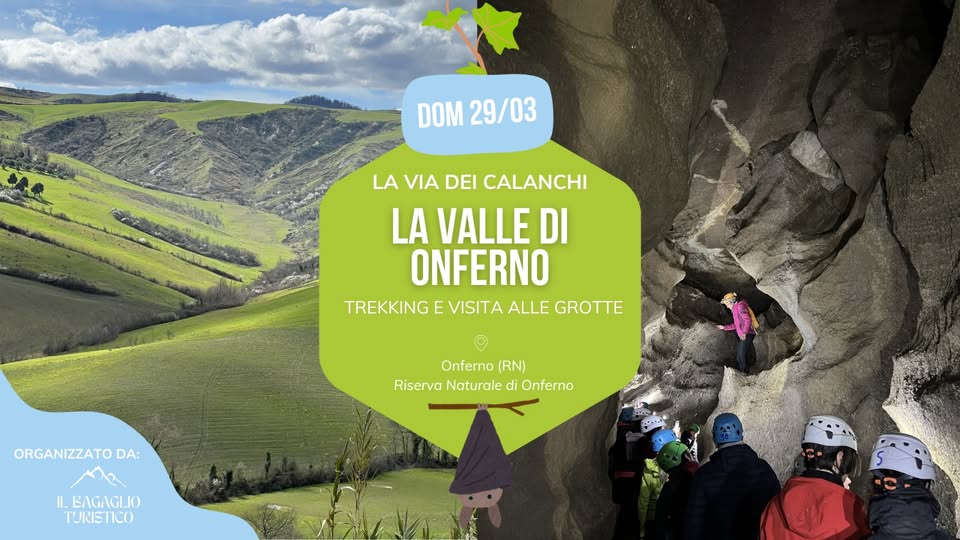 LA VIA DEI CALANCHI – LA VALLE DI ONFERNO Potrebbe essere un'immagine raffigurante arrampicata, montagna e il seguente testo "DOM 29/03 LA VIA DEI CALANCHI LA VALLE DI ONFERNO TREKKING E E VISITA ALLE GROTTE Onferno (RN) Riserva Naturale RiservaNaturaledOnferno di Onferno ORGANIZZATO DA: سس IL -KAGAGLIO TURISTICO"