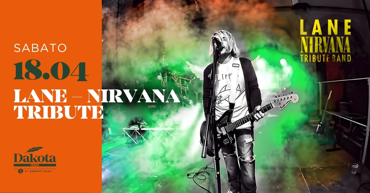 Potrebbe essere un'immagine raffigurante chitarra e il seguente testo "SABATO 18.04 LANE NIRVANA TRIBUTE LANE NIRVANA NA TRIBUTE BAND FLIPP LIPP Dakota RUPPO ALEA"