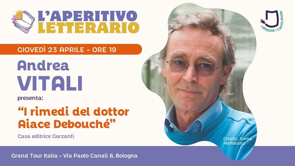 L’Aperitivo Letterario con ANDREA VITALI Potrebbe essere un'immagine raffigurante il seguente testo "L'APERITIVO LETTERARIO GIOVEDÌ 23 APRILE ORE 19 海 LIBRERIA! D ROLAVORI AVORI Andrea VITALI presenta: "I rimedi del dottor Aiace Debouché" Casa editrice Garzanti Grand Tour Italia Via Paolo Canali 8, Bologna Credits:Yuma Cr Credits: Yuma Martellanz"