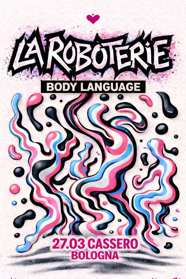 Evento LaRoboterie – BodyLanguage Locandina LaRoboterie – BodyLanguage - venerdì 27 marzo ore 23:30 - 01:30