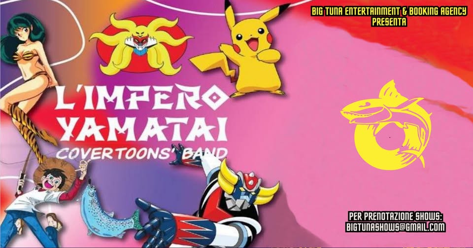L’IMPERO YAMATAI COVERTOON BAND live@ENFANT PRODIGE, GRUMOLO DELLE ABADESSE (VI) Potrebbe essere un'immagine raffigurante il seguente testo "BIG TUNA ENT TERTAINMENT E BOOKING AGENCY PRESENTA 我 旅 L'IMPERA XAMATAI COVER COVERTOONS Νς' BAND PER PRENOTAZIONE SHOWS: BIGTUNASHOWS@GMAIL.COM"