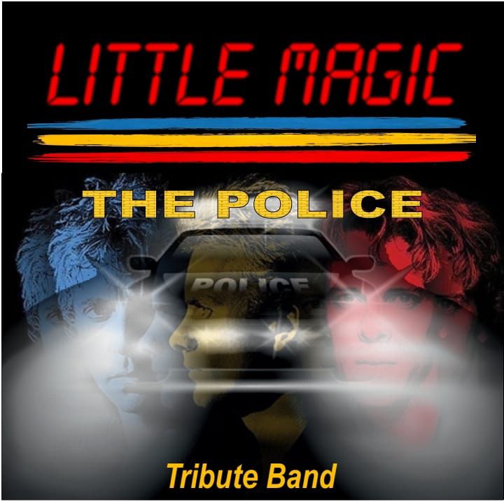 Little Magic the Police tribute band night & Pintafonica Potrebbe essere un'immagine raffigurante il seguente testo "LITTLE MAGIC THE POLICE Tribute Band"