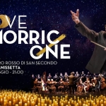 LOVE MORRICONE – Caltanissetta – 9 Maggio 2026 – Il cuore della Sicilia celebra il mito! Potrebbe essere un'immagine raffigurante il seguente testo "LOVE MORRIC ONE TEATRO ROSSO DI SAN SECONDO CALTANISSETTA 9 MAGGIO 21:00"