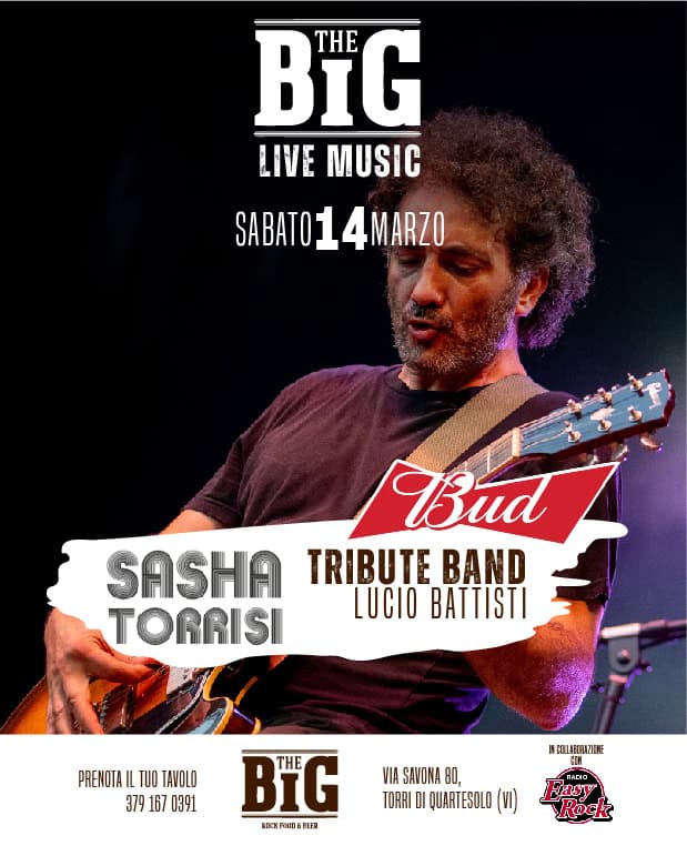 LUCIO BATTISTI TRIBUTE @The Big Vicenza Potrebbe essere un'immagine raffigurante chitarra e il seguente testo "BIG THE LIVE MUSIC SABATO14MARZO SABATO MARZO Bad SASHA TRIBUTE BAND LUCIO BATTISTI TORAISI PRENOTA PRENOTAILTUOTAVOLO IL LI TUO TAVOLO 3791670391 379 167 0391 BIG THE KBCK FeOD 新原膜 VIA SAVONA 80, TORRI O QUARTESOLO () ΠΑΣΝΟ สลรง"