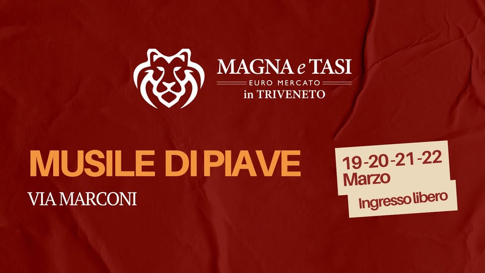 MAGNA E TASI Musile di Piave Potrebbe essere un'immagine raffigurante il seguente testo "த MAGNA MAGNAeTASI e TASI EURO MERCATO in TRIVENETO MUSILE DI DIPIAVE VIA MARCONI 19-20-21-22 -22 Marzo Ingresso Ingressolibero libero"