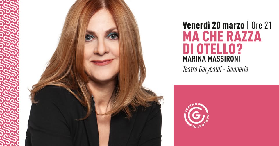 Marina Massironi – Ma che razza di Otello? Potrebbe essere un'immagine raffigurante il seguente testo "Venerdi 20 marzo Ore Ore2 21 MA CHE RAZZA DI OTELLO? MARINA MASSIRONI Teatro Garybaldi Suoneria KEATRO G 10 G"