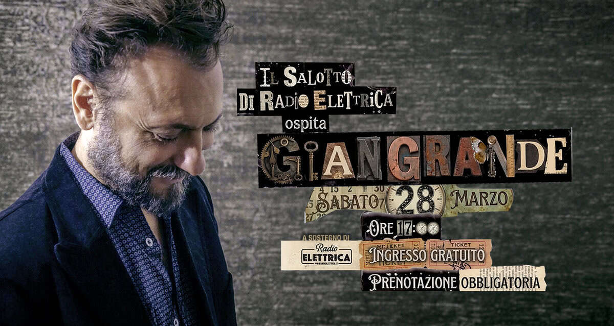 Evento MASSIMO GIANGRANDE – Il Salotto di Radio Elettrica 2 Locandina MASSIMO GIANGRANDE – Il Salotto di Radio Elettrica 2 - sabato 28 marzo ore 17:00 - 19:00