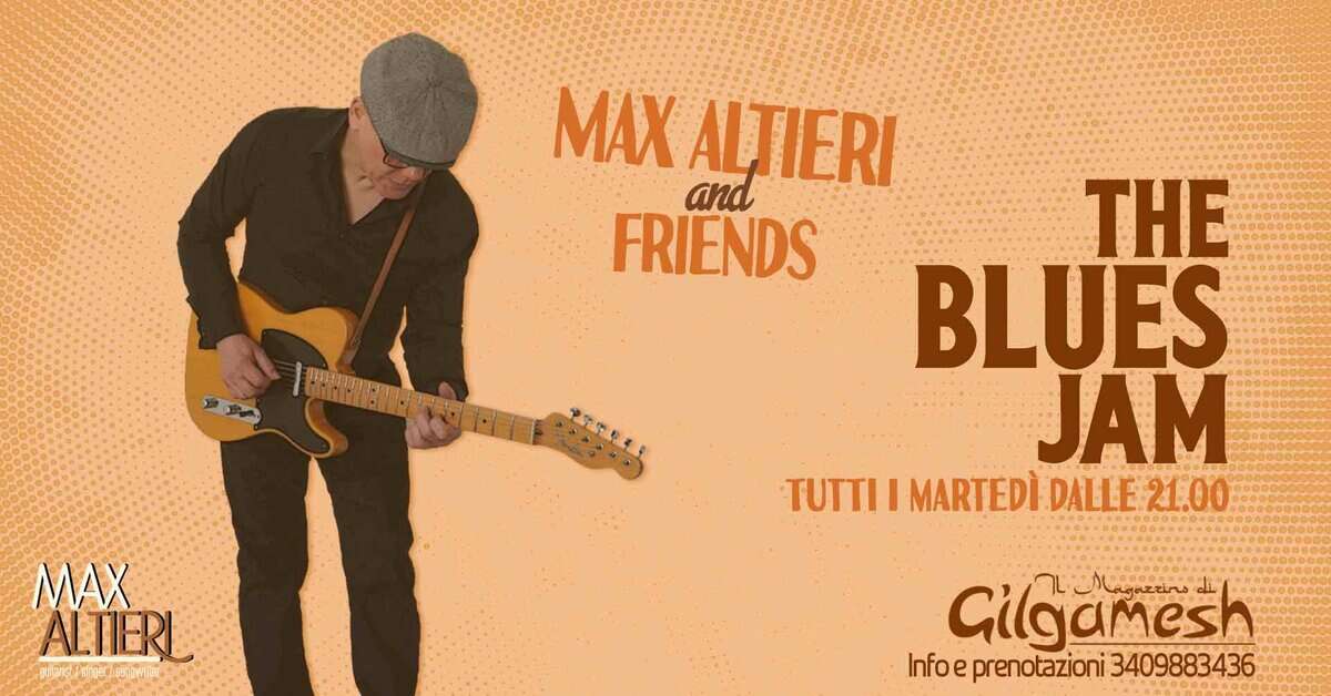 MAX ALTIERI & FRIENDS – The Blues Jam – Gilgamesh Live Potrebbe essere un'immagine raffigurante chitarra e il seguente testo "MAX and ALTIERI FRIENDS THE BLUES JAM TUTTI I MARTEDÌ DALLE 21.00 MAX ALTIERL ad/oeW ofbic/er Cilgamesh فخفغم_مقاان تته Infoe prenotazioni nfoeprenotazioni3409883436 3409883436"