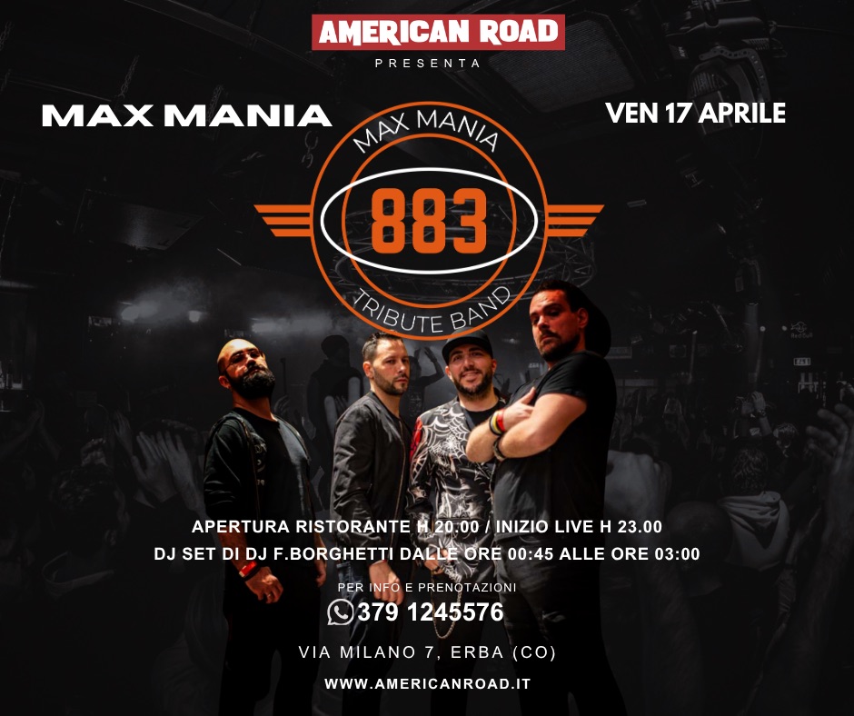 Max Mania • Venerdì 17 Aprile • American Road, Erba (CO) Potrebbe essere un'immagine raffigurante il seguente testo "AMERICAN ROAD PRESENTA VEN17APRILE VEN 17 APRILE MAX MANIA MAX MANIA 883 TRIBUTEBAND TRIBUTE BAND APERTURA RISTORANTE 20.00 INIZIO LIVE H 23.00 DJ SET DI DJ F.BORGHETTI DALLE ORE 00:45 ALLE ORE 03:00 o PER INFO E pc PRENOTAZIC PRENO ON 379 1245576 VIA MILANO ERBA (CO) WWW.AMERICANROAD.IT"