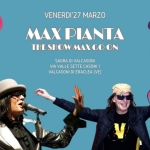 Max Pianta The Show Max Go On – Sagra di Valcasoni – Eraclea (VE) Max Pianta The Show Max Go On – Sagra di Valcasoni – Eraclea (VE) a Eraclea (VE) il 27 marzo 2026