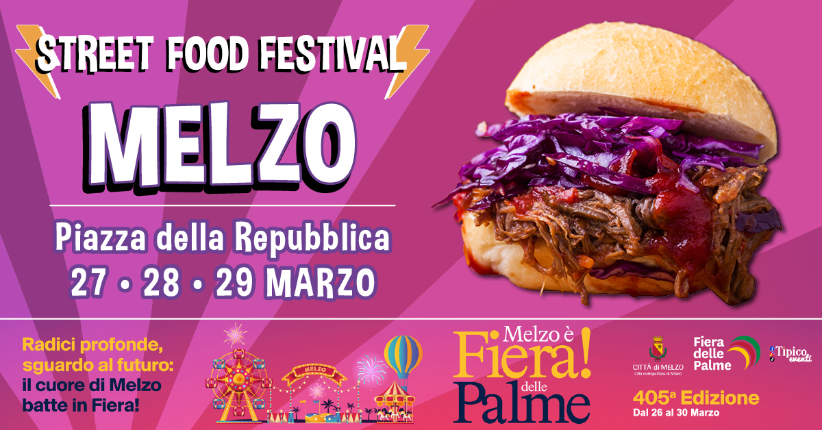 Potrebbe essere un'immagine raffigurante hamburger e il seguente testo "STREET FOOD FESTIVAL MELZO Piazza della Repubblica 27•28• 28•29 29 MARZO Radici profonde, sguardo al futuro: cuore di Melzo batte in Fiera! Fiera! è Melzo Palme delle Fiera delle CINTÁdiMELZO MELZO Palme Tipico, εκεκ 405a 405Edizione Edizione Dal 26 al 30 Marzo"