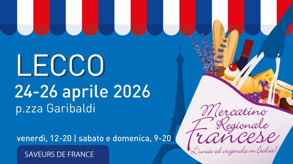 Mercatino Regionale Francese – Lecco Potrebbe essere un'immagine raffigurante il seguente testo "M LECCO 24-26 24- aprile 2026 p.zza Garibaldi venerdì, 12-20 sabato e domenica, 9-20 SAVEURS SAVEURS DE FRANCE Mercatino Trancese rancese Regionale Liunico unico ed originale in Ctalia!"