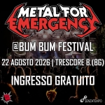 METAL FOR EMERGENCY 2026@BUM BUM FESTIVAL Metal For Emergency 2026@Bum Bum Festival a Trescore Balneario (BG) il 22 agosto 2026