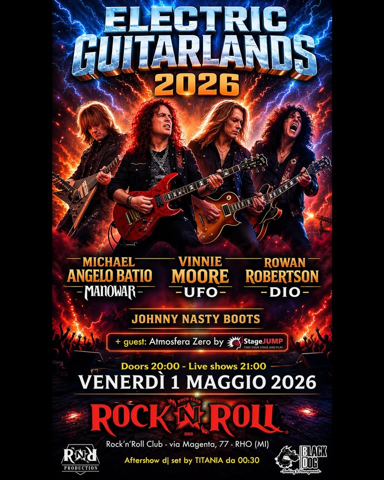 MICHAEL ANGELO BATIO – VINNIE MOORE – ROWAN ROBERTSON – JOHNNY NASTY BOOTS “ELECTRIC GUITARLANDS” Potrebbe essere un'immagine raffigurante chitarra e il seguente testo "ELECTRIC GUITARLANDS 2026- MICHAEL ANGELO BATIO MANOWAR VINNIE MOORE UFO ROWAN ROBERTSON DIO JOHNNY NASTY BOOTS guest TBA by StageJur JUMP PLAYL AocK CLUB ROCK RHO N ROLL VENERDÌ 1 MAGGIO 2026 RNd PRODU PRODUCTION CTIONE Rock'n'Roll Club via Magenta, 77 RHO (MI) DOG းေ"