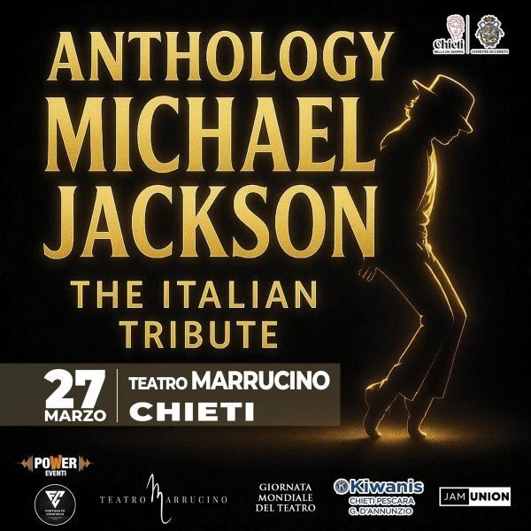 MICHAEL JACKSON – THE ITALIAN TRIBUTE Potrebbe essere un'immagine raffigurante il seguente testo "Chieti SIMINESCEST ANTHOLOGY MICHAEL JACKSON THE ITALIAN TRIBUTE 27 MARZO TEATRO MARRUCINO CHIETI PO POWER ER EVENTI 保用室 TEATRO ARRUCINO RRUC GIORNATA MONDIALE DEL TEATRO Kiwanis CHIETIP CHIETIPESCARA G.D'ANNUNZIO JAM UNION"