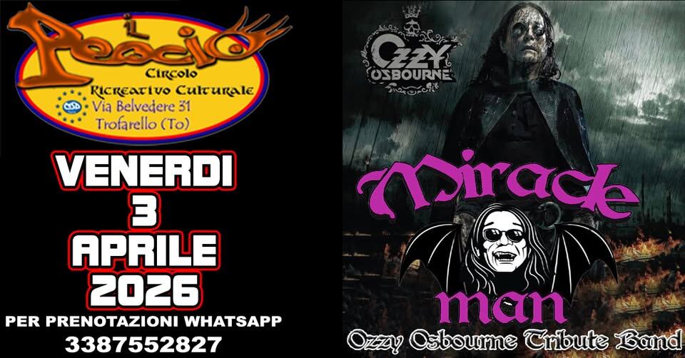 MIRACLE MAN – OZZY OSBOURNE TRIBUTE Potrebbe essere un'immagine raffigurante il seguente testo "០០ Circolo RICREATIVO CutTurale Via Belvedere 31 Trofarello (To) G OSBOURNE 202CrCi C次 VENERDI 3 APRILE 2026 PER PRENOTAZIONI WHATSAPP 3387552827 miracke Ta OzzA? Osbourne Cribute Band"