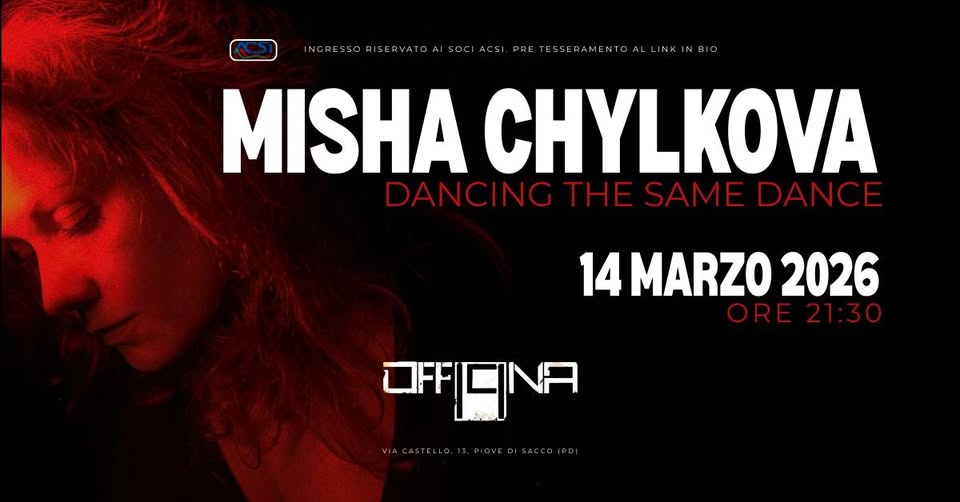MISHA CHYLKOVA live @ OFFICINA19 Potrebbe essere un'immagine raffigurante danza e il seguente testo "MISHA CHYLKOVA DANCING THE SAME DANCE 14 MARZO 2026 OFF י"