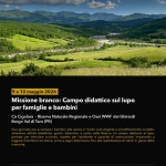 Missione branco: Campo didattico sul lupo per famiglie e bambini Missione branco Campo didattico sul lupo per famiglie e bambini a Borgo Val di Taro (PR) il 9 maggio - 10 maggio 2026