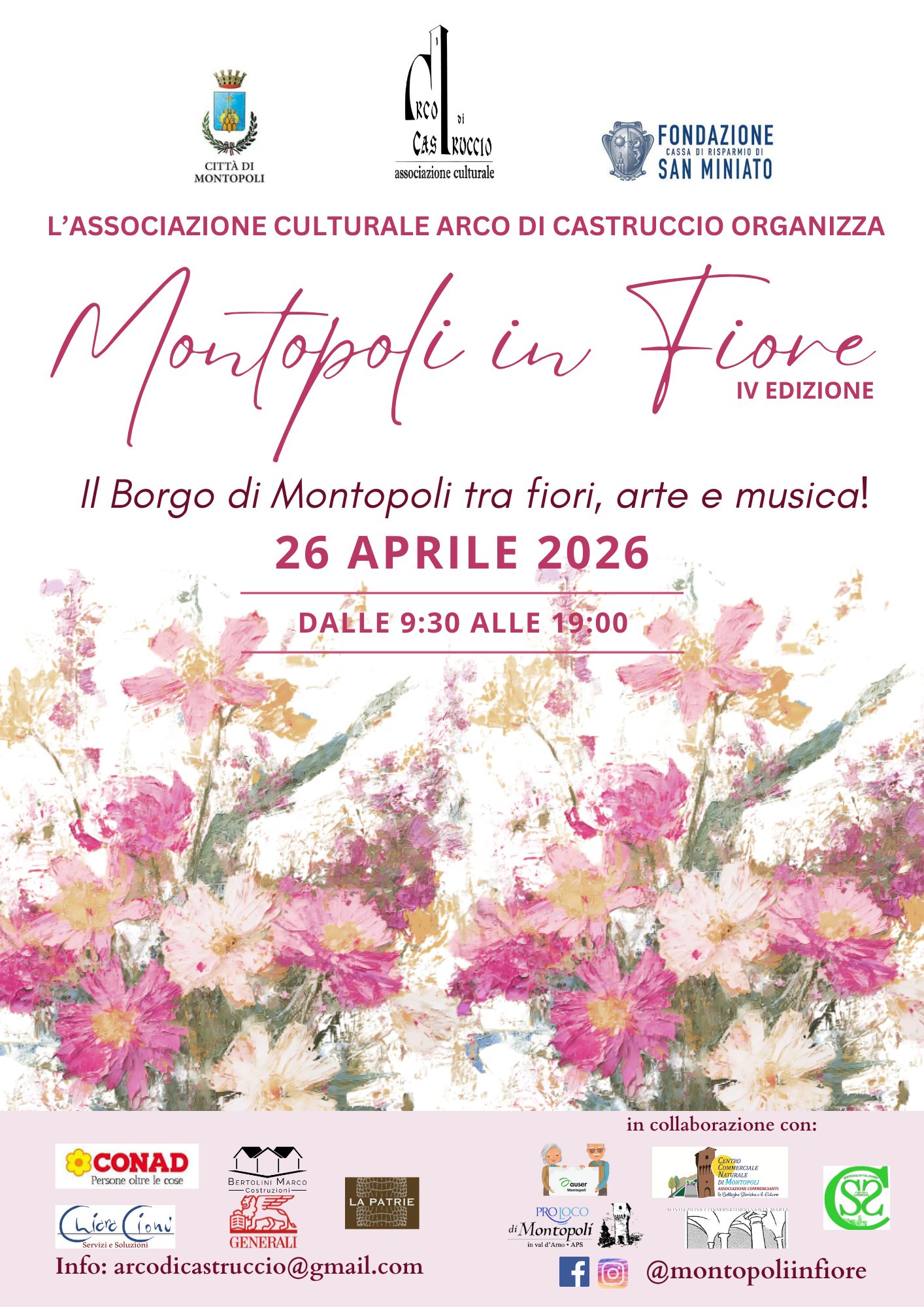 Montopoli in Fiore Potrebbe essere un'immagine raffigurante il seguente testo "RCO ti CITTÀ ATA MONTOPO KUCCID ansocizzione culnarle FONDAZIONE EASSA DBISFARNIOI SAN MINIATO L'ASSOCIAZIONE CULTURALE ARCO DI CASTRUCCIO ORGANIZZA Mo4opK in Fiore IV EDIZIONE Il Borgo di Montopoli tra fiori, arte e musica! 26 APRILE 2026 DALLE 9:30 ALLE 19:00 CONAD Prrsone แตอา BIRI2-INMAALU in collaborazione con: PATRIE نیقنکع_عیط hicr Johi GENERALI Info: arcodicastruccio@gmail.com ب PROIOCO diMontopoli K.Eu EXSN @montopoliinfiore"