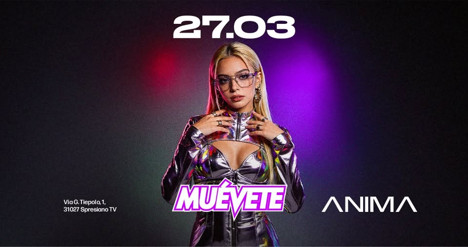 ★ MUÉVETE ★ Venerdì 27 Marzo @Anima Potrebbe essere un'immagine raffigurante il seguente testo "27.03 ViaG. Tiepolo, ViaG.Tiepolo,1, 1, 31027 Spresiano 31027SpresianoTV TV MUÉVETE MUÉ EIE ΛΝΙΜΛ"