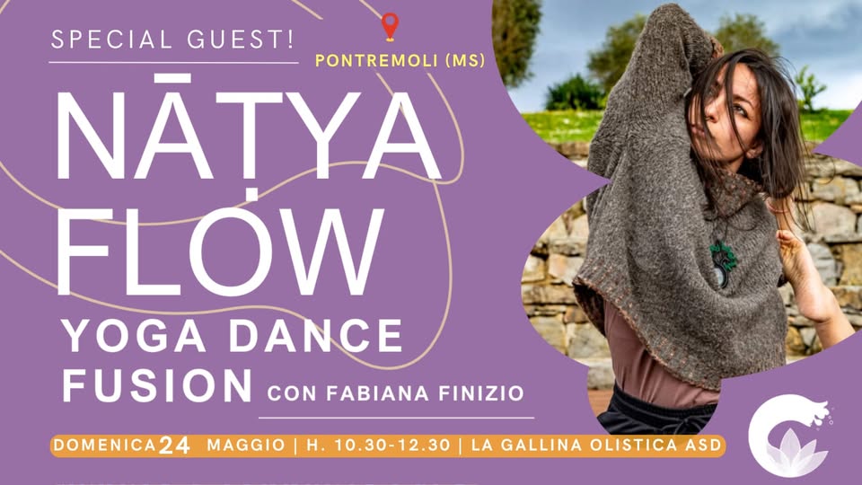 NATYA FLOW (Yoga Dance Fusion) di Fabiana Finizio Potrebbe essere un'immagine raffigurante yoga, danza e il seguente testo "SPECIAL GUEST! PONTREMOLI (MS) NATYA FLOW YOGA DANCE FUSION CON FABIANA FINIZIO 3ЛBAT 4 MARZO H.10.30-12.301L ዘ. GALLINA OLISTICA ASD"