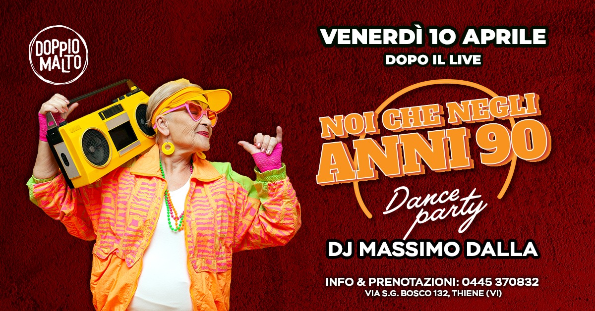 Evento Noi che negli anni 90 – Dance Party Locandina Noi che negli anni 90 – Dance Party - venerdì 10 aprile ore 23:00 - 03:00
