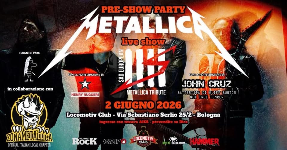 Official Metallica Pre-Show Party @ Locomotiv Bologna Potrebbe essere un'immagine raffigurante il seguente testo "in collaborazione con METALLICE ETALLIC PRE-SHOW PARTY live show papa MIR GESS 形 METALLICA TRIBUTE 2 GIUGNO 2026 Locomotiv Club Via Sebastiano Serlio 25/2 Bologna ingresso con tessera AICS prevendite ธน Dice ตายะีวาจ ZONAMETALLICA OFFICIAL ITALIAN OFFICIALITALAKLOCALCHAPTER LOCAL CHAPTER RocK LOCOMOTIV CLUG METALITALIA.COM HAMMER"