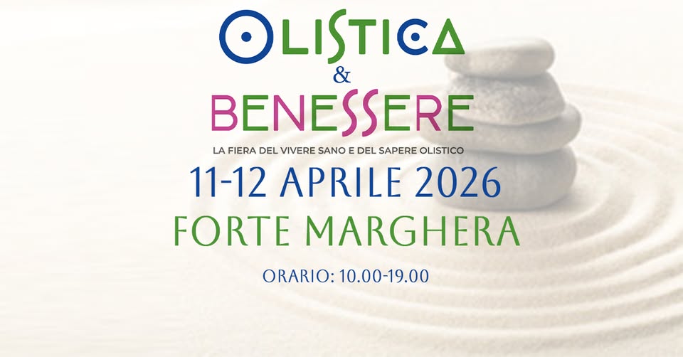 Olistica & Benessere Potrebbe essere un'immagine raffigurante il seguente testo "OLISTICA & BENESSERE LA FIERA DEL VIVERE SANO E DEL SAPERE OLISTICO 11-12 APRILE 2026 FORTE MARGHERA ORARIO: ORARIO:10.00-19.00"