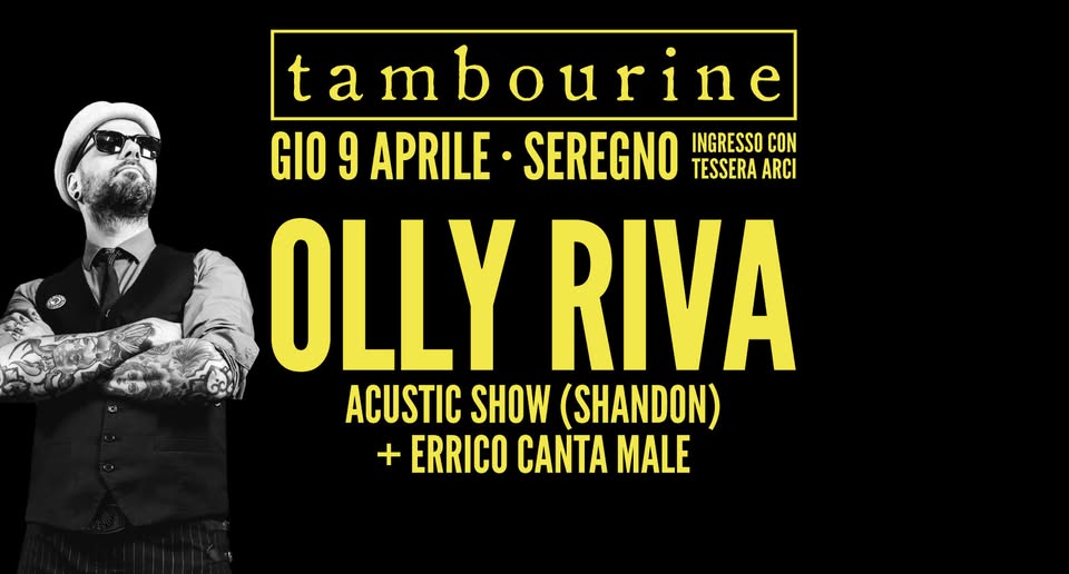Potrebbe essere un'immagine raffigurante clarinetto, tromba e il seguente testo "t a tambourine T b GIO 9 APRILE SEREGNO TESSERA ARCI INGRESSO CON OLLY RIVA ACUSTIC SHOW (SHANDON) + ERRICO CANTA MALE"
