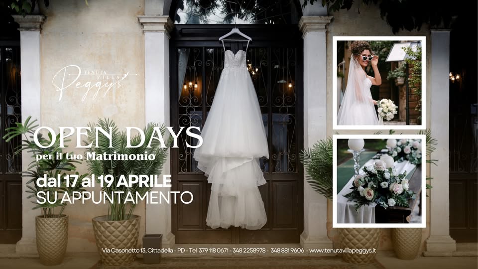 OPEN DAYS per il Tuo Matrimonio Potrebbe essere un'immagine raffigurante matrimonio e il seguente testo "Peggyi ΘΡΕΝ DAYS laN/ per il ю Matrimonio dal 17 al 19 APRILE SU APPUNTAMENTO 13, Cittadella PD- ././20. Tel 379 180671- 348 2258978- 348 B81 9606 -www.temutavillapeggyas.it"