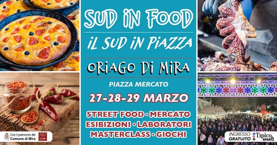 Potrebbe essere un'immagine raffigurante pizza e il seguente testo "SUD iN FOOD iL SUD iN PiAZZA ORIAGO Di MiRA PIAZZA MERCATO 27-28-29 MARZO Conil patrocinio del Comune di Mira MIRA STREET FOOD. MERCATO ESIBIZIONI LABORATORI MASTERCLASS •GIOCHI INGRESSO Tipico GRATUITO eventi"