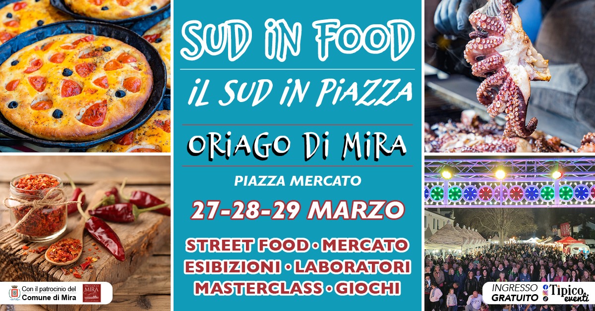 ORIAGO DI MIRA (VE) – SUD IN FOOD | il Sud in piazza Potrebbe essere un'immagine raffigurante pizza e il seguente testo "SUD iN FOOD iL SUD iN PiAZZA ORIAGO Di MiRA PIAZZA MERCATO 27-28-29 MARZO Conil patrocinio del Comune di Mira MIRA STREET FOOD. MERCATO ESIBIZIONI LABORATORI MASTERCLASS •GIOCHI INGRESSO Tipico GRATUITO eventi"