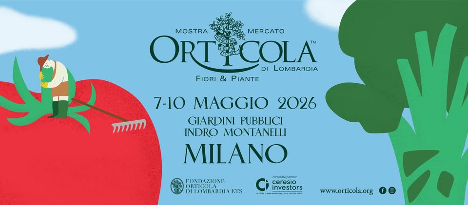 Potrebbe essere un disegno raffigurante il seguente testo "ORT বােরার PCOLA ORTICOLA TM MOSTRA MERCATO DI LOMBARDIA FIORI & PIANTE TIIM 7-10 MAGGIO 2026 GIARDINI PUBBLICI INDRO TAE MILANO M FONDAZIONE LOMBARDIAET: ETS ครุน: รรุรรพห ceresio investors ... www.orticola.org"