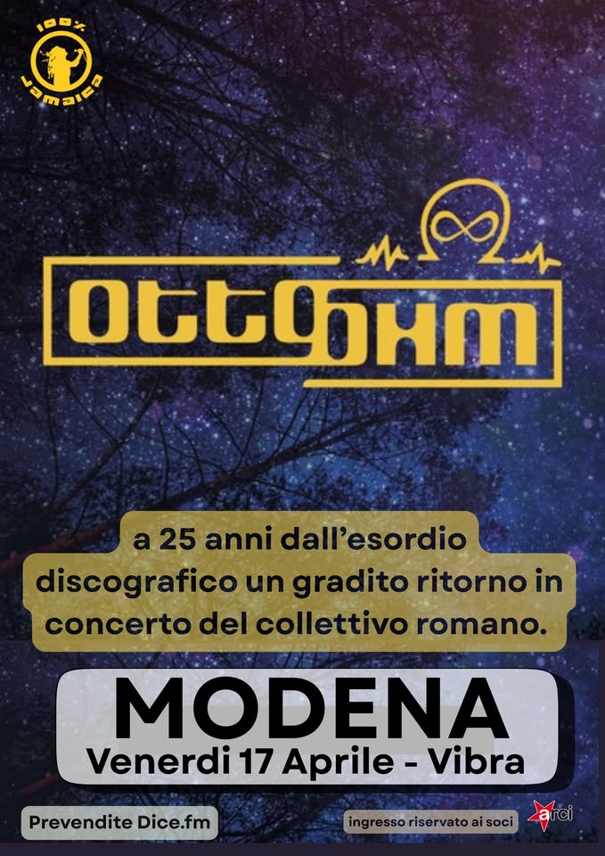 OTTO OHM live al Vibra Potrebbe essere un'immagine raffigurante il seguente testo "ロロン AMBIEA OGGOOHM a25 a anni dall' dall'esordio discografico un gradito ritorno in concerto del collettivo romano. MODENA Venerdi 17 Aprile -Vibra Prevendite Dice.fm ingressoriservatoaisoci arci ingresso riservato soci"