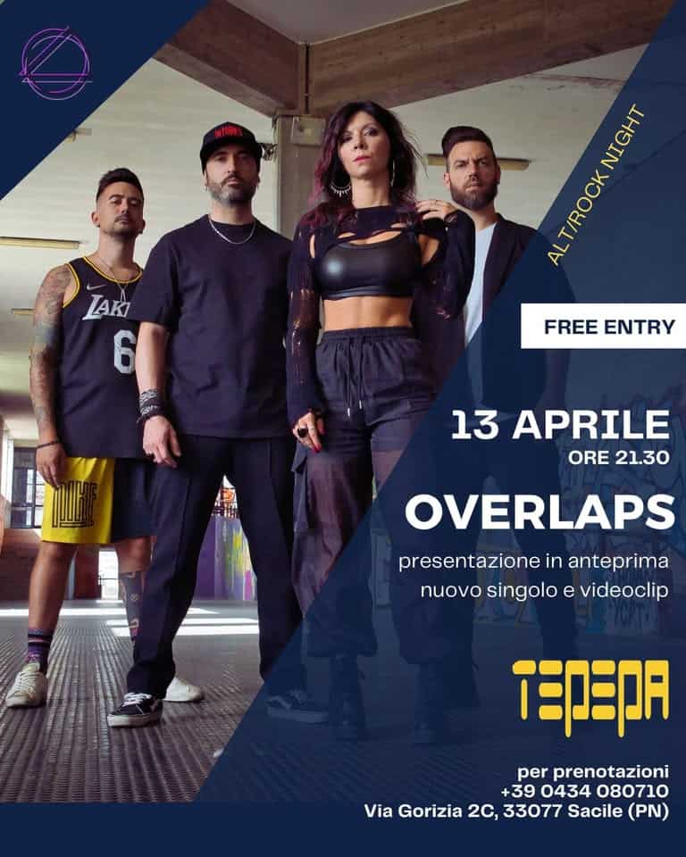 Overlaps live al Tepepa Potrebbe essere un'immagine raffigurante una o più persone e il seguente testo "LAKI NIGHT NIGHT ALT/ROCK አስርቲ T/ROCK AL FREE FREEENTRY ENTRY 13 APRILE ORE 21.30 OVERLAPS presentazione in anteprima nuovo singolo e videoclip קסקדד per prenotazioni +39 0434 080710 Via ViaGorizia2C,33077Sacile Gorizia 2c, 33077 Sacile (PN)"