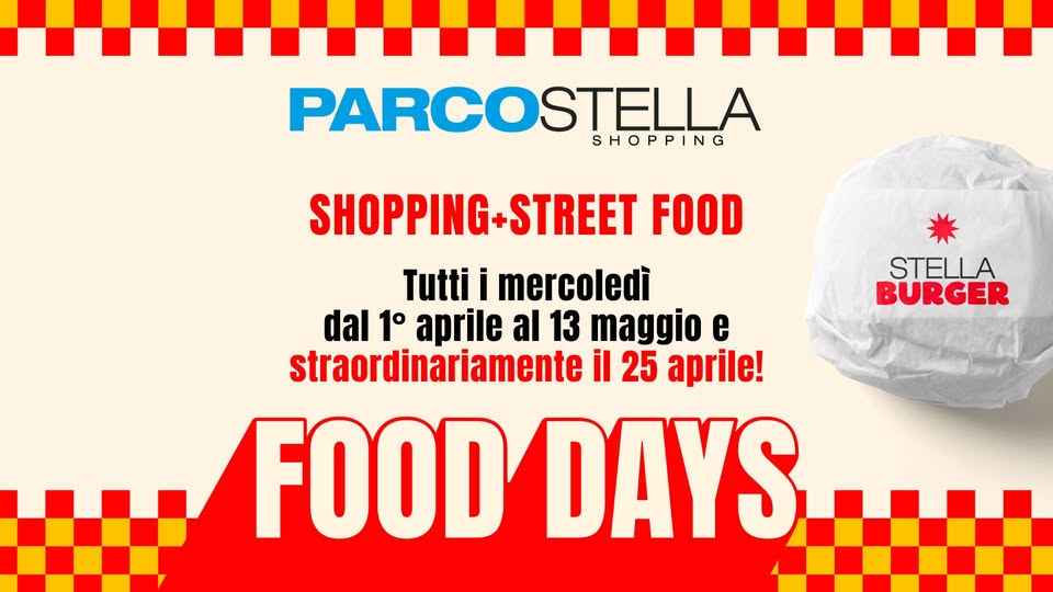 Parco Stella Food Days Potrebbe essere un'immagine raffigurante hamburger e il seguente testo "PARCOSTELLA SHOPPING SHOPPING- SHOPPING+STREET STREET FOOD Tutti i mercoledì dal 1° aprile al 13 maggio e straordinariamente il 25 aprile! FOOD DAYS STELLA BURGER"