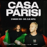 PARISI Potrebbe essere un'immagine raffigurante una o più persone e il seguente testo "CASA PARISI 28 MAGGIO 28MAGGHO2026-DUELCLUB,NAPOU 2026 DUEL CLUB, KCNL D'Alesstadro D'Alessandro<Gull: CMM radiom20 radiom DUEL 亚 CLUB ticketone"