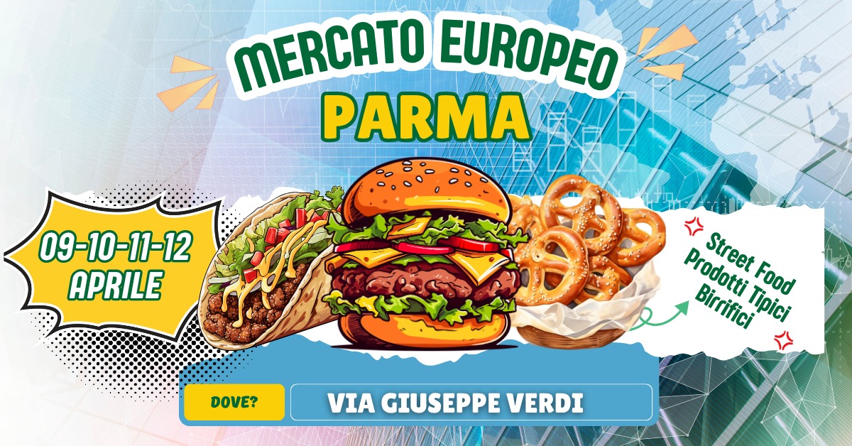 PARMA – MERCATO EUROPEO Potrebbe essere un'immagine raffigurante il seguente testo "今 MERCATO EUROPEO PARMA 09-10-11-12 APRILE 公 Prodotti Prodotti Street Food Street Birrifici Tipici DOVE? VIA GIUSEPPE VERDI"