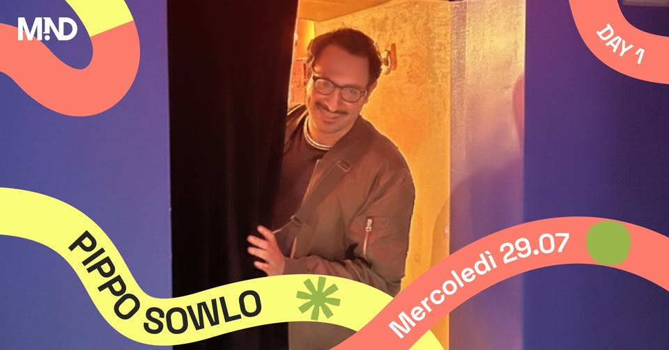 PIPPO SOWLO // MIND Festival Potrebbe essere un'immagine raffigurante il seguente testo "M.D DAY DAY1 1 PIPPO Ppo SOWLO 0매 Mercoledì Nverodlaci 29.07"