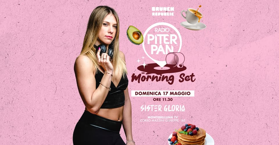 Piterpan Morning Set @ Brunch Republic | Montebelluna TV Potrebbe essere un'immagine raffigurante il seguente testo "BRUNCH REPUBLIC RÁDIO PITER PAN Morning Set DOMENICA 17 MAGGIO ORE 11.30 SISTER GLORIA MONTEBELLUNATV TV CORSO MAZZINI GIUSEPPE,1 CORSOMAZZINIG:USEPPE,165 165"