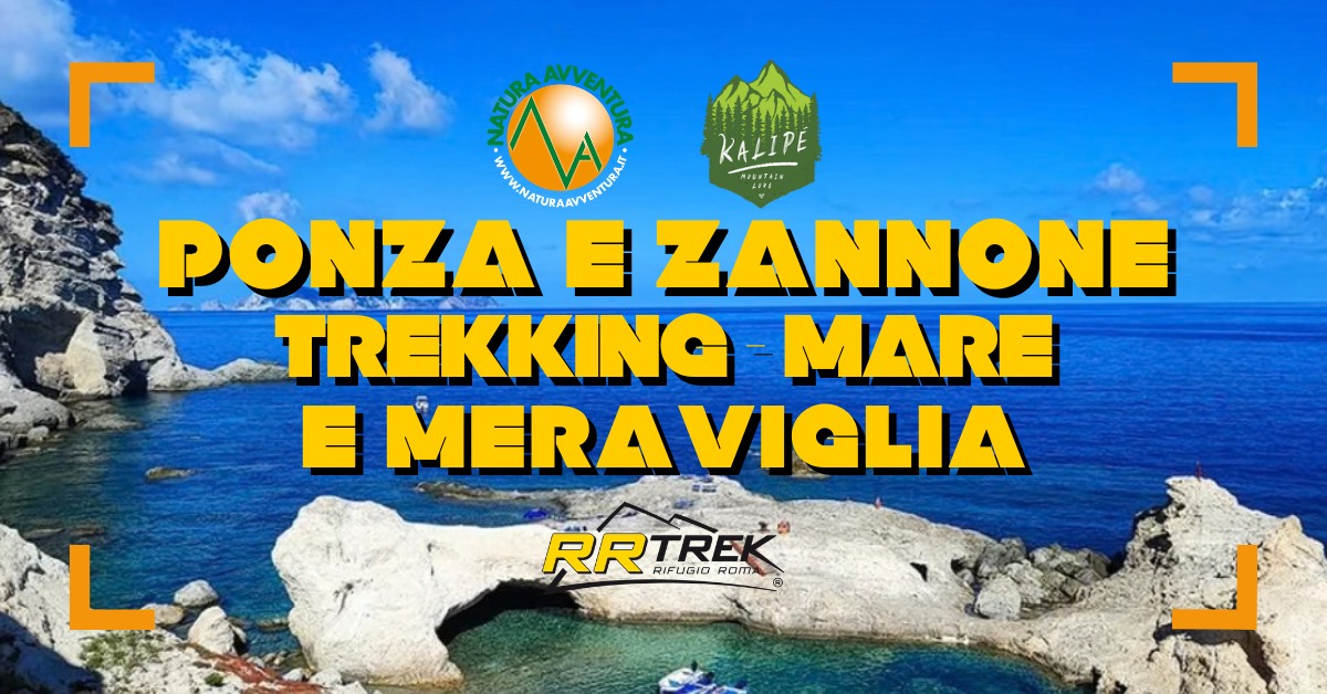 PONZA E ZANNONE – TREKKING MARE E MERAVIGLIA Potrebbe essere un'immagine raffigurante il seguente testo "KALIPE AFBATAIN ר መንስለ SIRANVEIA M ROMALS PONZA E ZANNONE TREKKING MARE E MERAVIGLIA RRTREK RR TREK RIFUGIO ROM ® ل"